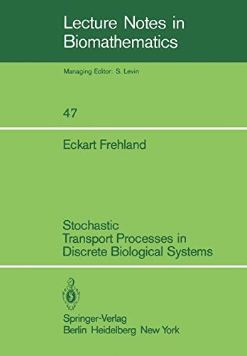Stochastic Transport Processes in Discrete Biological Systems (Lecture Notes in Biomathematics, 47, Band 47)