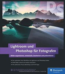 Lightroom und Photoshop für Fotografen: Aktuell zu Lightroom 6/CC und Photoshop CC