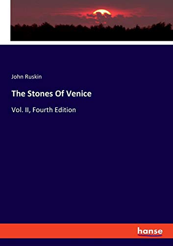 John Ruskin The Stones Of Venice, Vol. Ii, Fourth Edition
