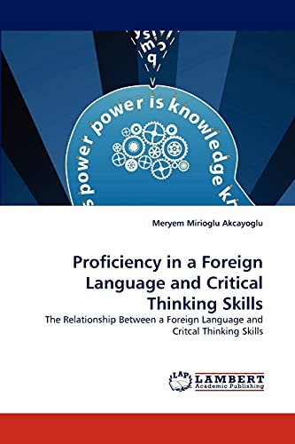 Proficiency in a Foreign Language and Critical Thinking Skills: The Relationship Between a Foreign Language and Critcal Thinking Skills