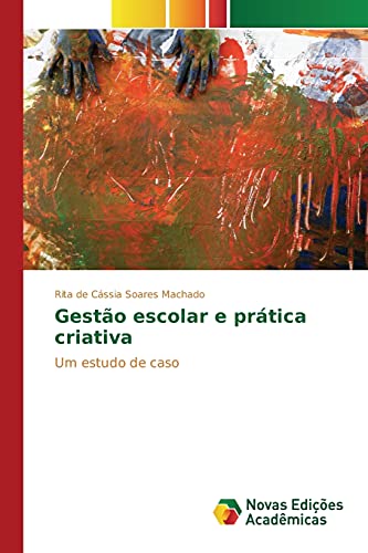 Gestão escolar e prática criativa: Um estudo de caso