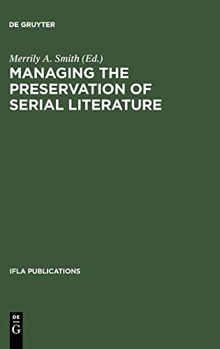 Managing the Preservation of Serial Literature: An International Symposium. Conference held at the Library of Congress Washington, D.C., May 22 - 24, 1989 (IFLA Publications, 57)