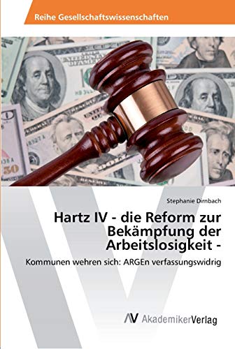 Hartz IV - die Reform zur Bekämpfung der Arbeitslosigkeit -: Kommunen wehren sich: ARGEn verfassungswidrig