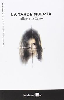 La tarde muerta (Premios Leopoldo Alas Mínguez, Band 8)