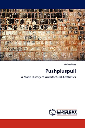 Pushpluspull: A Made History of Architectural Aesthetics