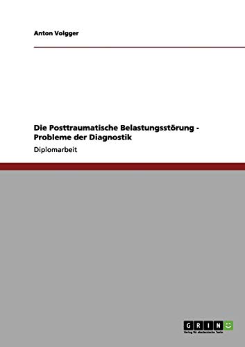 Die Posttraumatische Belastungsstörung - Probleme der Diagnostik