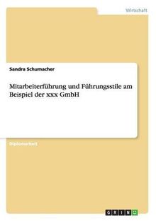 Mitarbeiterführung und Führungsstile am Beispiel der xxx GmbH
