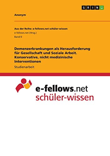 Demenzerkrankungen als Herausforderung für Gesellschaft und Soziale Arbeit. Konservative, nicht medizinische Interventionen