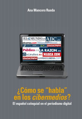 ¿Cómo se «habla» en los «cibermedios»?: El español coloquial en el periodismo digital