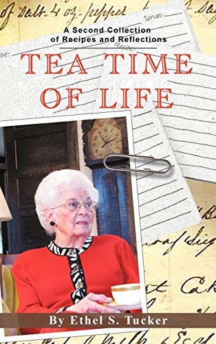 Tea Time of Life: A Second Collection of Recipes and Reflections