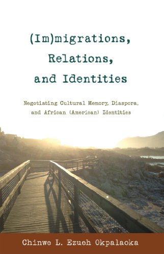 (Im)migrations, Relations, and Identities: Negotiating Cultural Memory, Diaspora, and African (American) Identities (Black Studies and Critical Thinking)