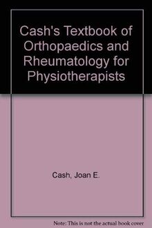 Cash's Textbook of Orthopaedics and Rheumatology for Physiotherapists