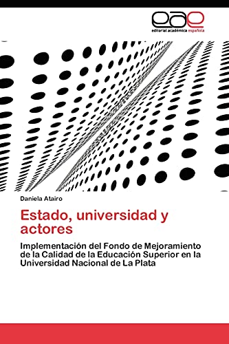 Estado, universidad y actores: Implementación del Fondo de Mejoramiento de la Calidad de la Educación Superior en la Universidad Nacional de La Plata