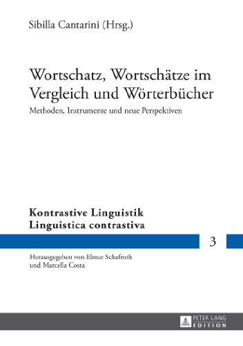Wortschatz, Wortschätze im Vergleich und Wörterbücher: Methoden, Instrumente und neue Perspektiven (Kontrastive Linguistik / Linguistica contrastiva)