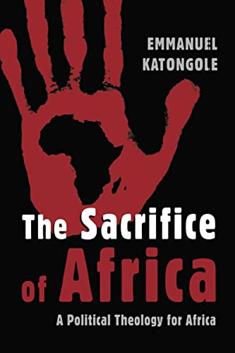 The Sacrifice of Africa: A Political Theology for Africa (Eedmans Ekklesia)