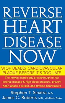 Reverse Heart Disease Now: Stop Deadly Cardiovascular Plaque Before It's Too Late