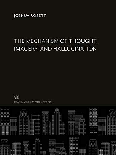 The Mechanism of Thought, Imagery, and Hallucination