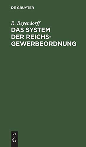 Das System der Reichs-Gewerbeordnung: Für den akademischen und praktischen Gebrauch