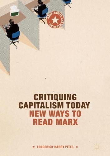 Critiquing Capitalism Today: New Ways to Read Marx (Marx, Engels, and Marxisms)