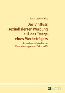 Der Einfluss sexualisierter Werbung auf das Image eines Werbeträgers: Experimentalstudie zur Wahrnehmung einer Zeitschrift
