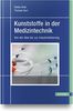 Kunststoffe in der Medizintechnik: Vorschriften und Regularien, Produktrealisierung, Herstellungsprozesse, Qualifizierungs- und Validierungsstrategien