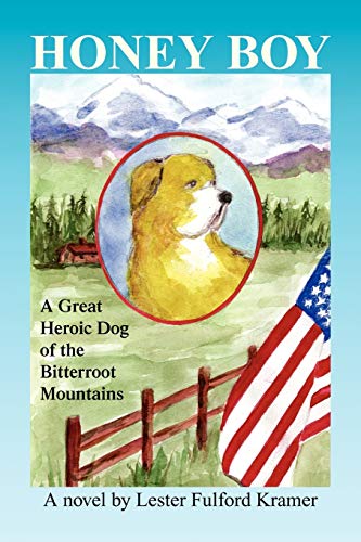 Honey Boy: A Great Heroic Dog of the Bitterroot Mountains