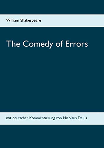 The Comedy of Errors: mit deutscher Kommentierung von Nicolaus Delus