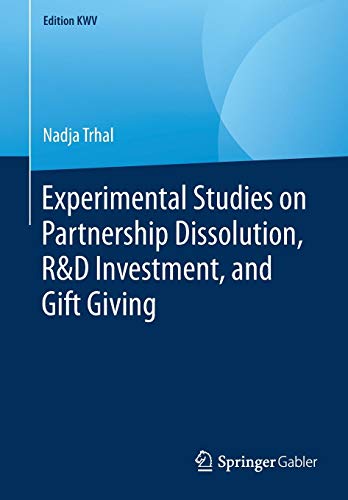 Experimental Studies on Partnership Dissolution, R&D Investment, and Gift Giving (Edition KWV)