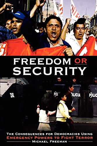 Freedom Or Security Pb: The Consequences for Democracies Using Emergency Powers to Fight Terror