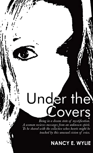 Under the Covers: Being in a Dream State of Mystification. a Woman Recieves Messages from an Unknown Spirit. to Be Shared with the Collective Whos ... Be Touched by This Unusual Vision of Voice.