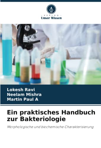 Ein praktisches Handbuch zur Bakteriologie: Morphologische und biochemische Charakterisierung