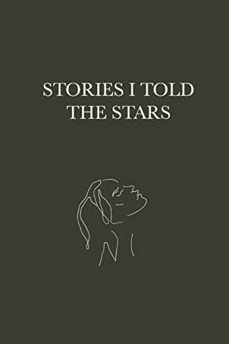 Stories I told the Stars: part I