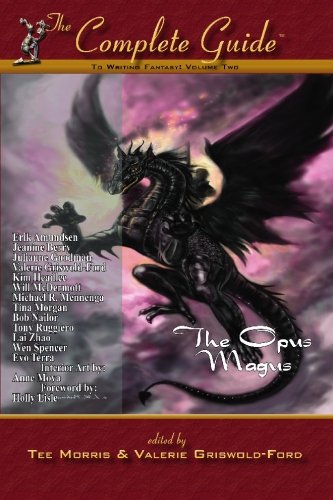Tee Morris The Complete Guide(tm) To Writing Fantasy, Volume Two, The Opus Magus (Complete Guide To Writing Fantasy)