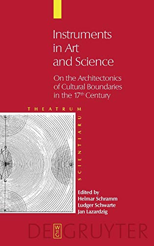 Instruments in Art and Science: On the Architectonics of Cultural Boundaries in the 17th Century (Theatrum Scientiarum - English Edition)
