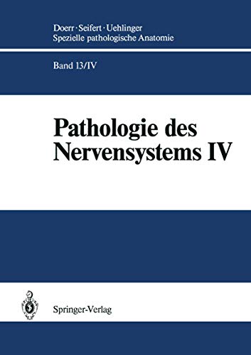 Pathologie des Nervensystems IV: Spezielle Immunmorphologie neurogener Geschwülste (Spezielle pathologische Anatomie / Pathologie des Nervensystems) ... (Spezielle pathologische Anatomie, 13 / 4)