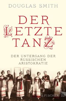 Der letzte Tanz: Der Untergang der russischen Aristokratie