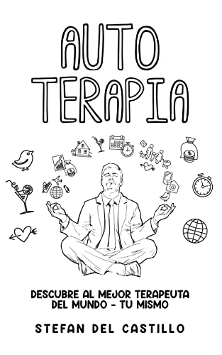 Auto Terapia: Descubre al Mejor Terapeuta del Mundo - Tu Mismo