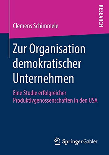 Zur Organisation demokratischer Unternehmen: Eine Studie erfolgreicher Produktivgenossenschaften in den USA