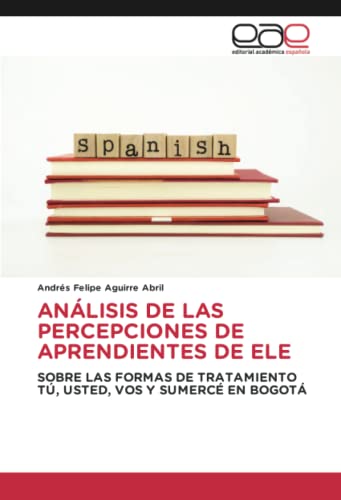 ANÁLISIS DE LAS PERCEPCIONES DE APRENDIENTES DE ELE: SOBRE LAS FORMAS DE TRATAMIENTO TÚ, USTED, VOS Y SUMERCÉ EN BOGOTÁ