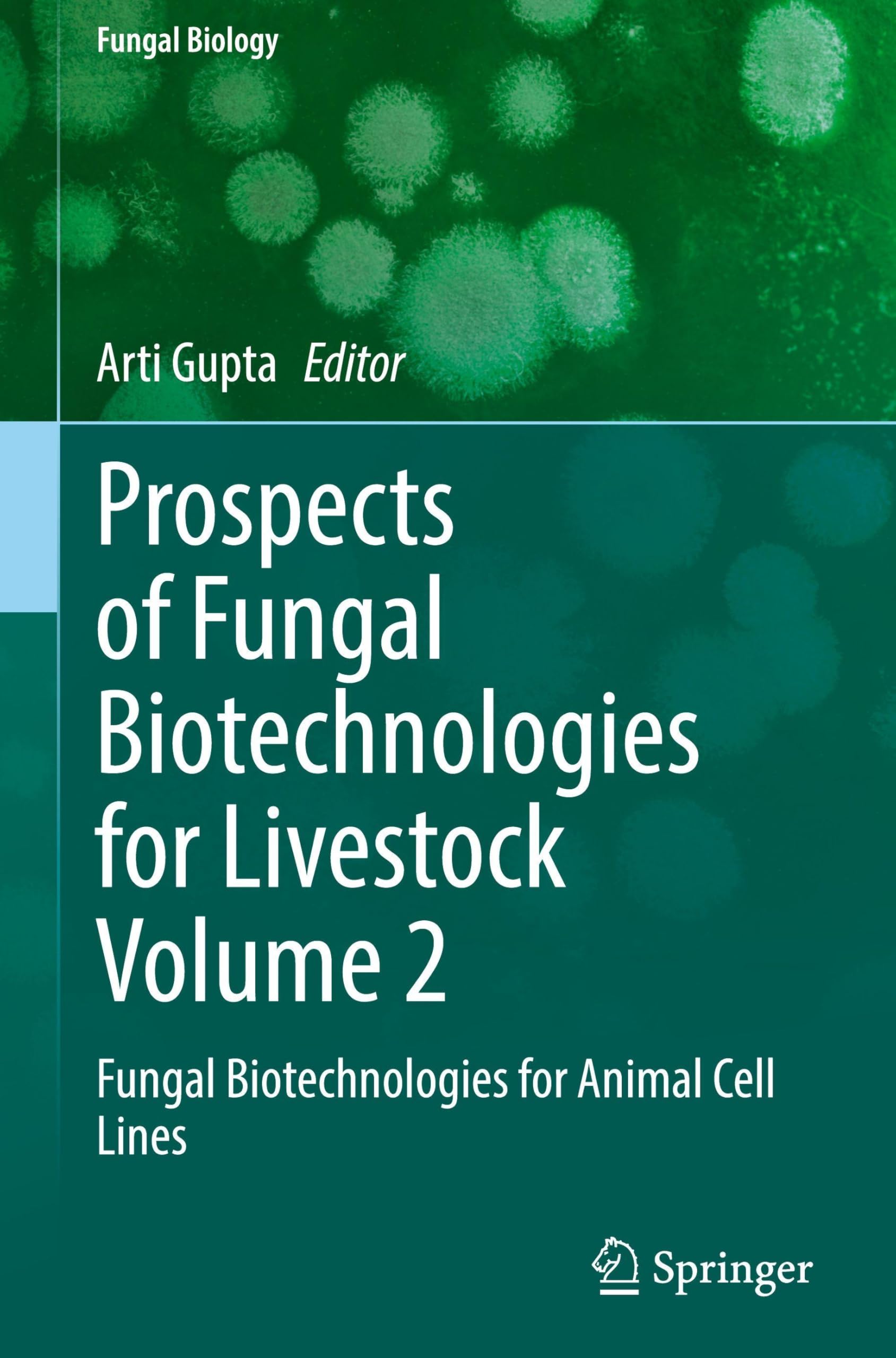 Prospects of Fungal Biotechnologies for Livestock Volume 2: Fungal Biotechnologies for Animal Cell Lines (Fungal Biology, Band 2)