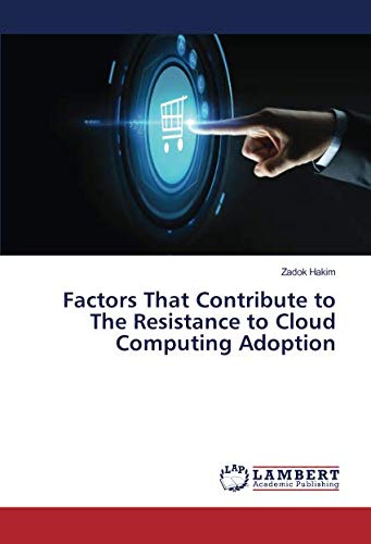Factors That Contribute to The Resistance to Cloud Computing Adoption