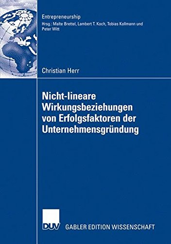 Nicht-lineare Wirkungsbeziehungen von Erfolgsfaktoren der Unternehmensgründung (Entrepreneurship)