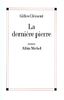 Derniere Pierre (La) (Romans, Nouvelles, Recits (Domaine Francais))