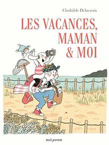 Les vacances, maman & moi