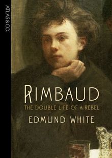 Rimbaud: The Double Life of a Rebel