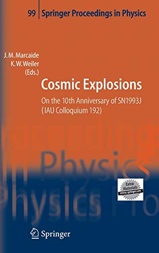 Cosmic Explosions: On the 10th Anniversary of SN1993J (IAU Colloquium 192) (Springer Proceedings in Physics, 99, Band 99)