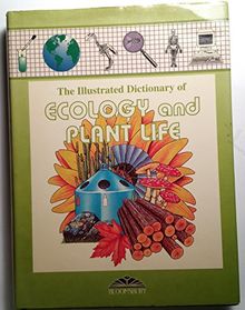 Bloomsbury Illustrated Dictionary of Ecology and Plant Life (Bloomsbury illustrated dictionaries)