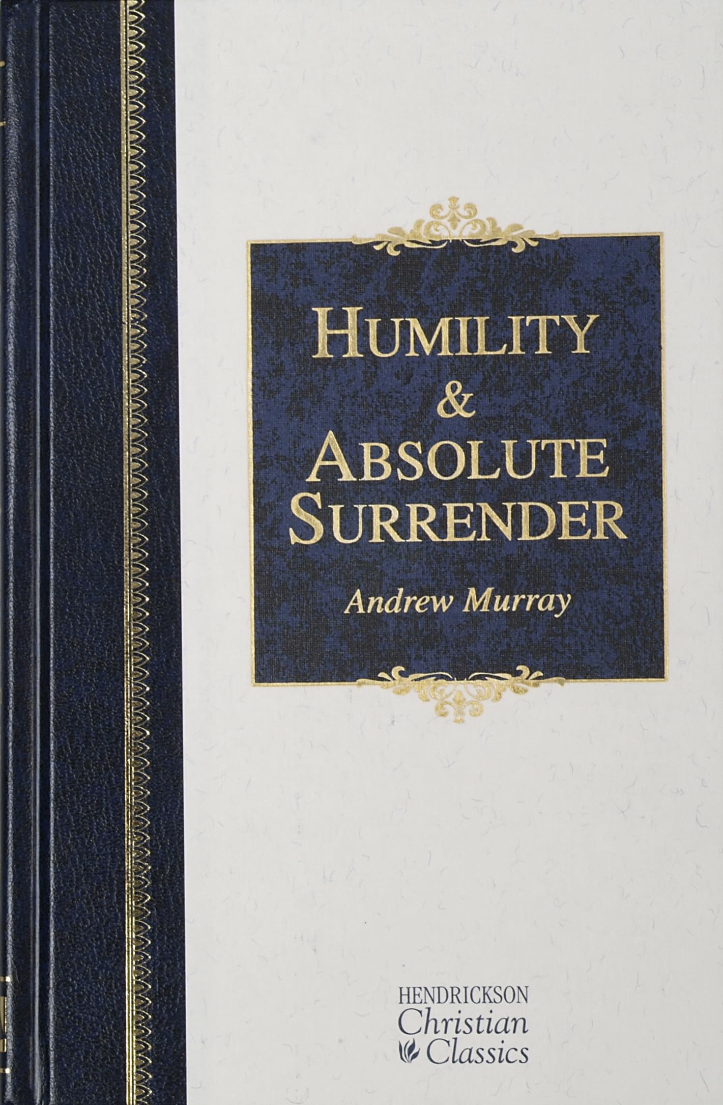 Humility & Absolute Surrender: Two Volumes in One (Hendrickson Christian Classics)