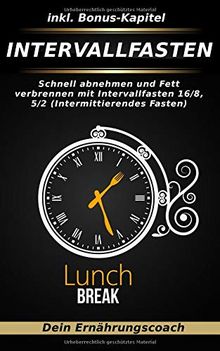 Intervallfasten: Schnell abnehmen und Fett verbrennen mit Intervallfasten 16/8, 5/2 (Intermittierendes Fasten) von Ernährungscoach, Dein | Buch | Zustand sehr gut