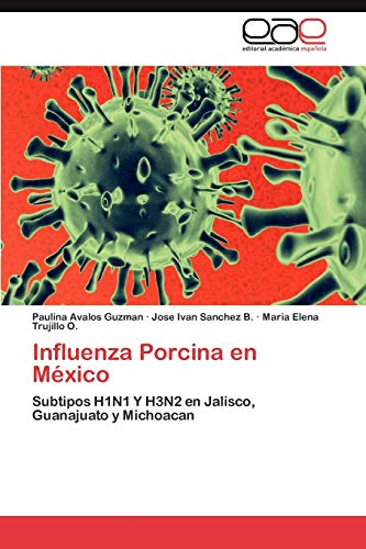 Influenza Porcina en México: Subtipos H1N1 Y H3N2 en Jalisco, Guanajuato y Michoacan